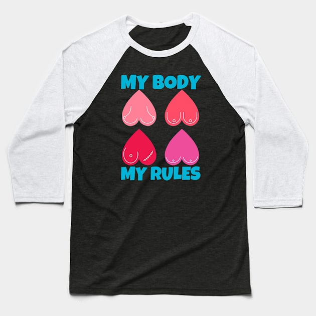 My Body My Rules Baseball T-Shirt by ricricswert